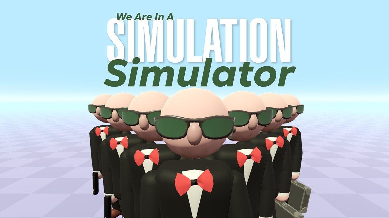 We Are In A Simulation Simulator - Play Free on GameBolt